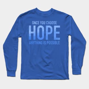 only you choose hope anything is possible Long Sleeve T-Shirt